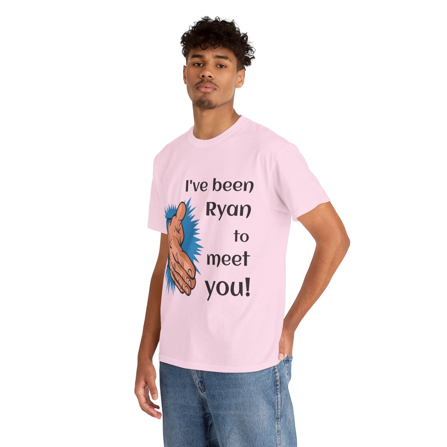 I've been Ryan to meet you - Unisex Tee Shirt