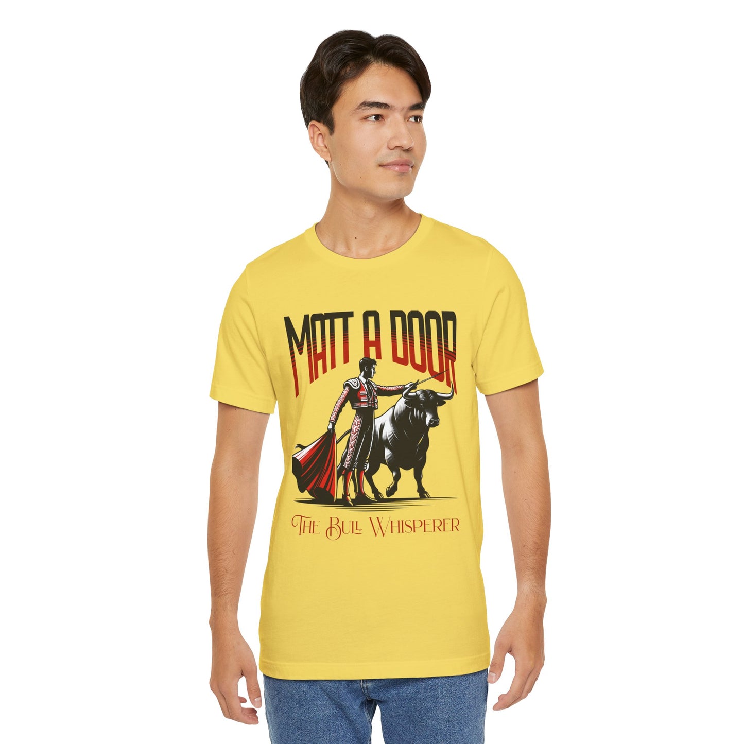 Matt-A-Door Bull Whisperer- Unisex Tee Shirt